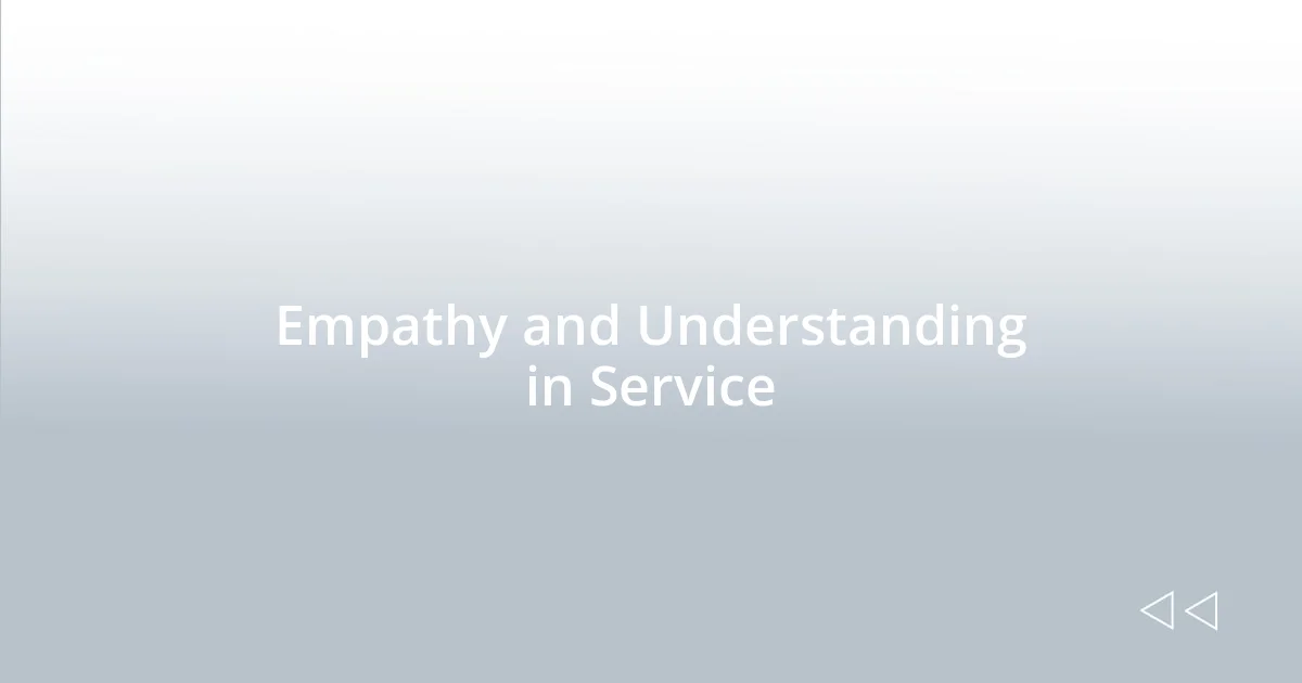 Empathy and Understanding in Service