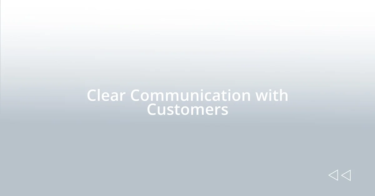 Clear Communication with Customers