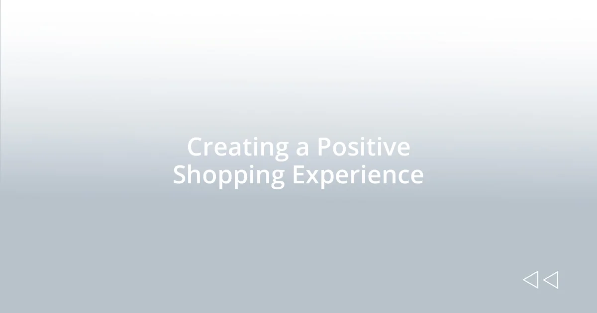 Creating a Positive Shopping Experience