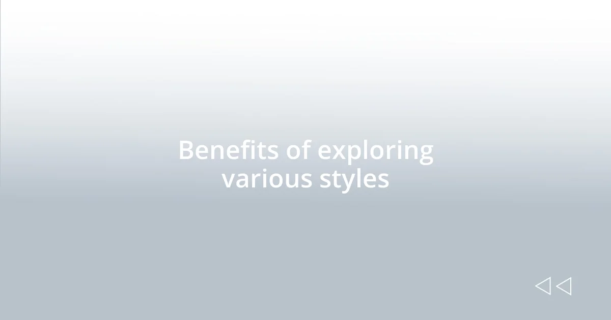 Benefits of exploring various styles