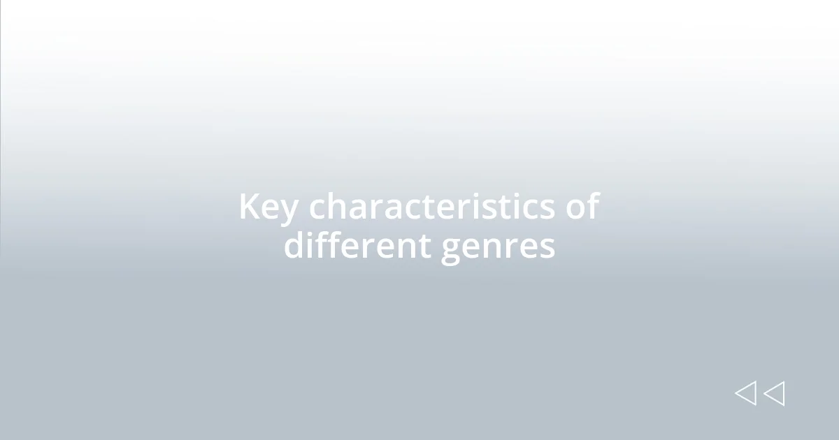 Key characteristics of different genres