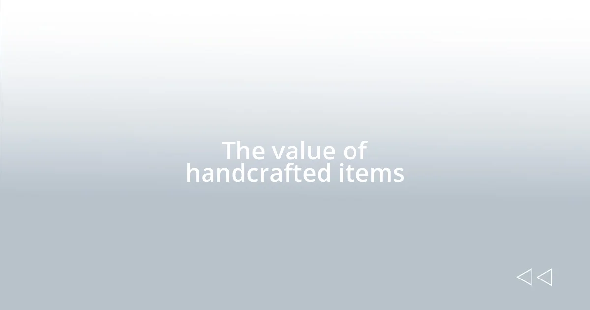 The value of handcrafted items