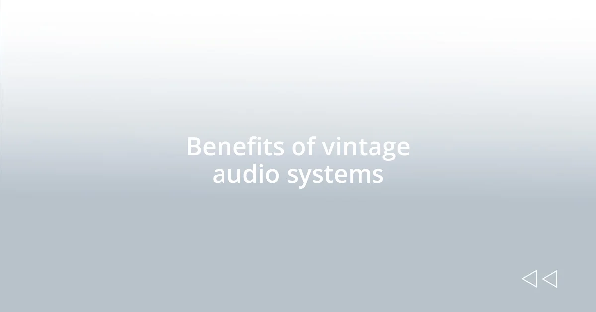 Benefits of vintage audio systems