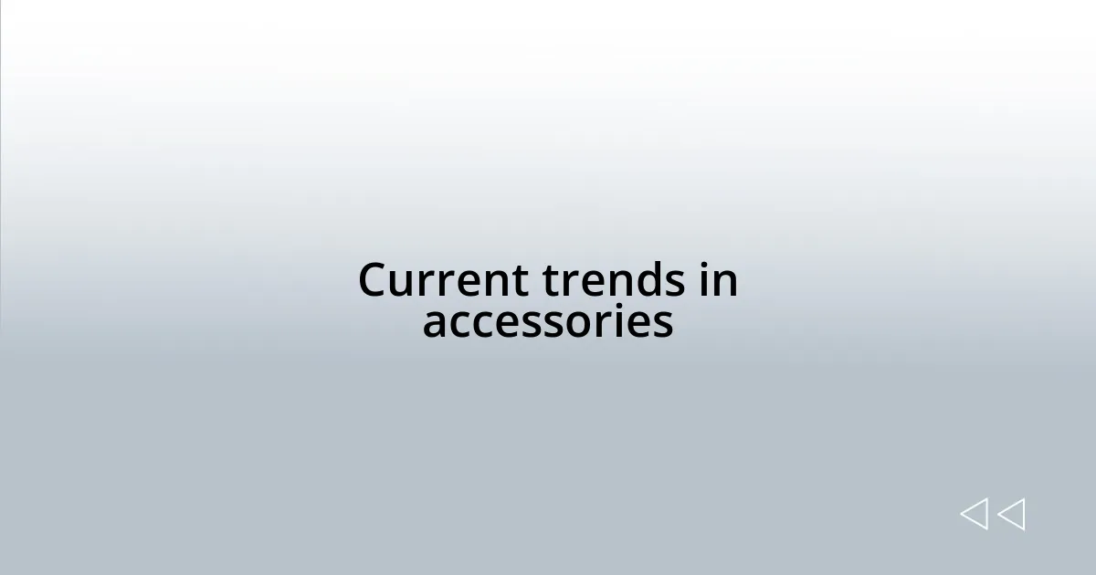 Current trends in accessories