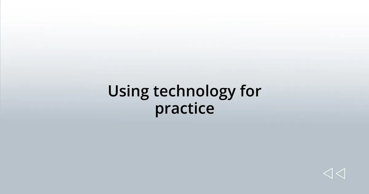 Using technology for practice