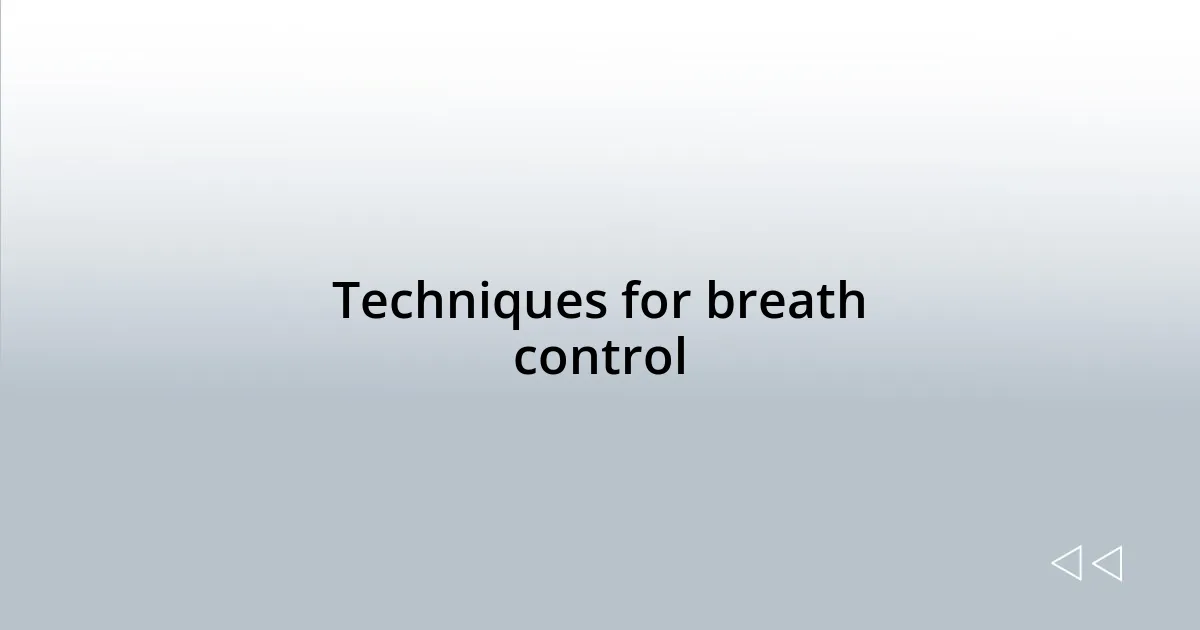 Techniques for breath control