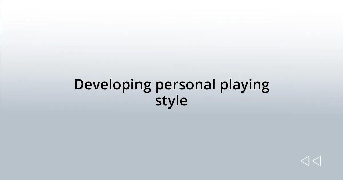 Developing personal playing style