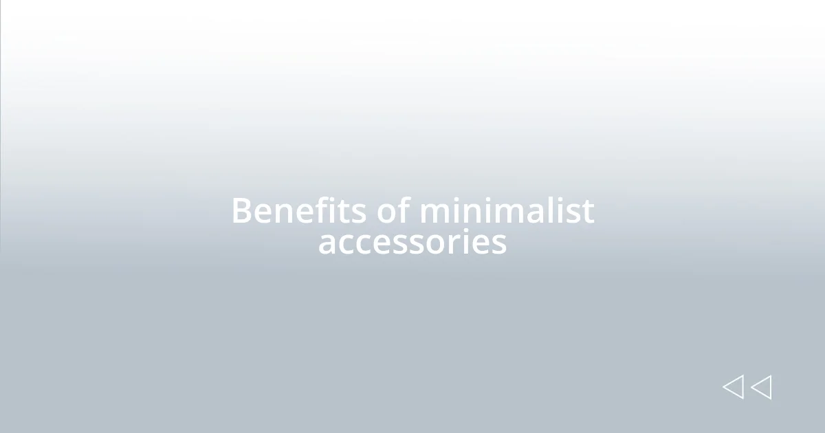 Benefits of minimalist accessories