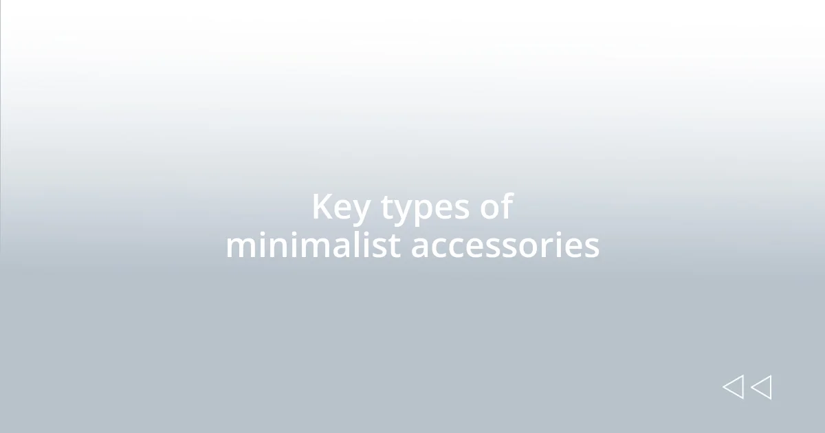 Key types of minimalist accessories