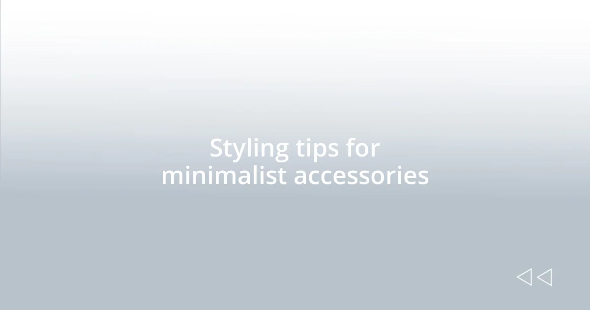 Styling tips for minimalist accessories