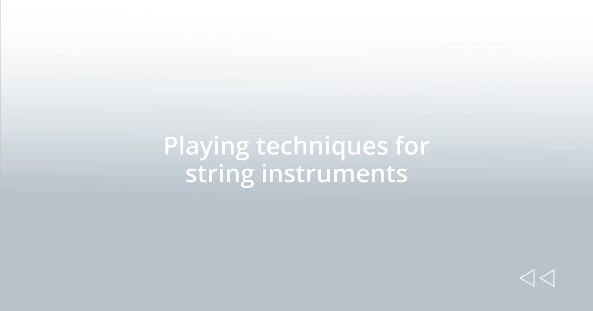 Playing techniques for string instruments