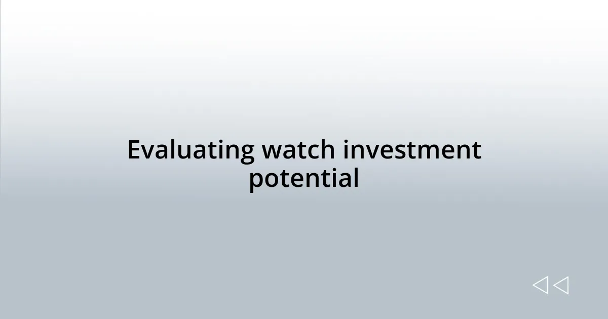 Evaluating watch investment potential