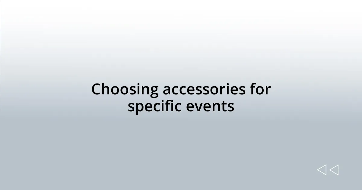 Choosing accessories for specific events