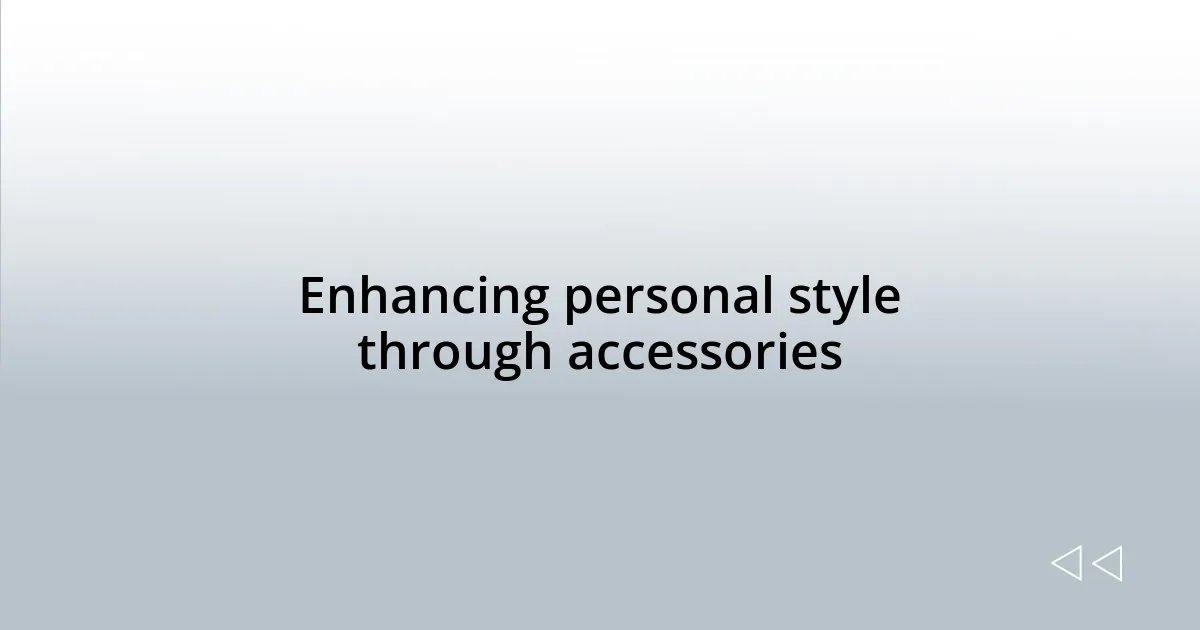 Enhancing personal style through accessories