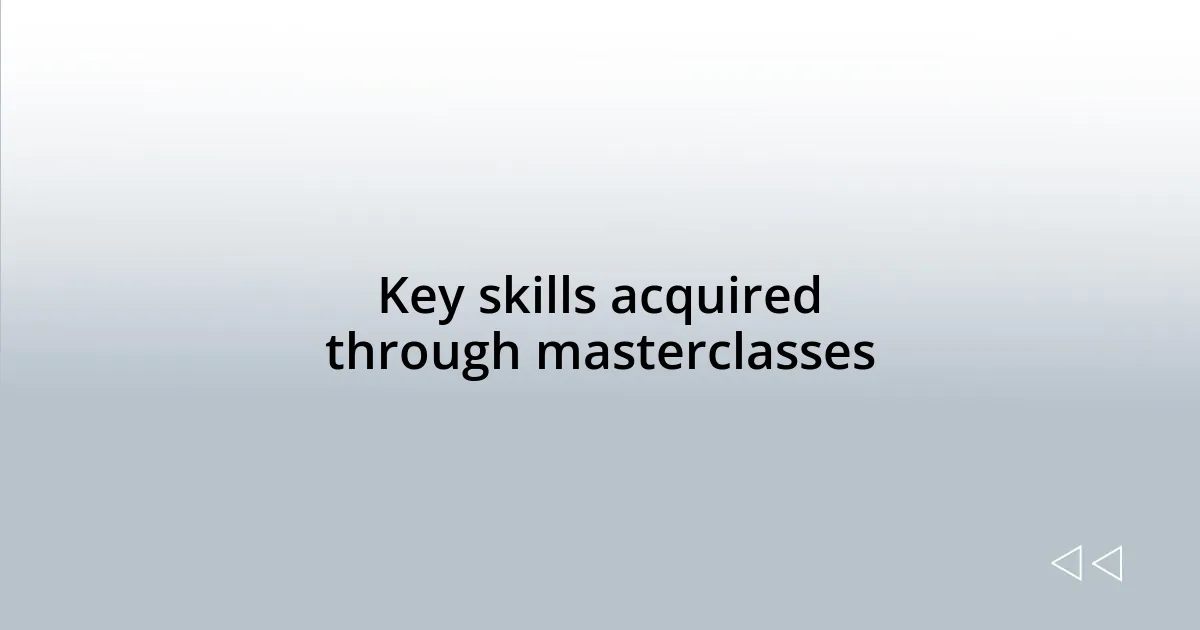 Key skills acquired through masterclasses