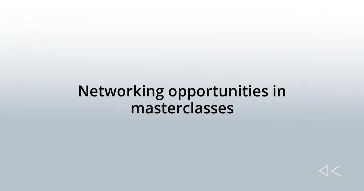 Networking opportunities in masterclasses