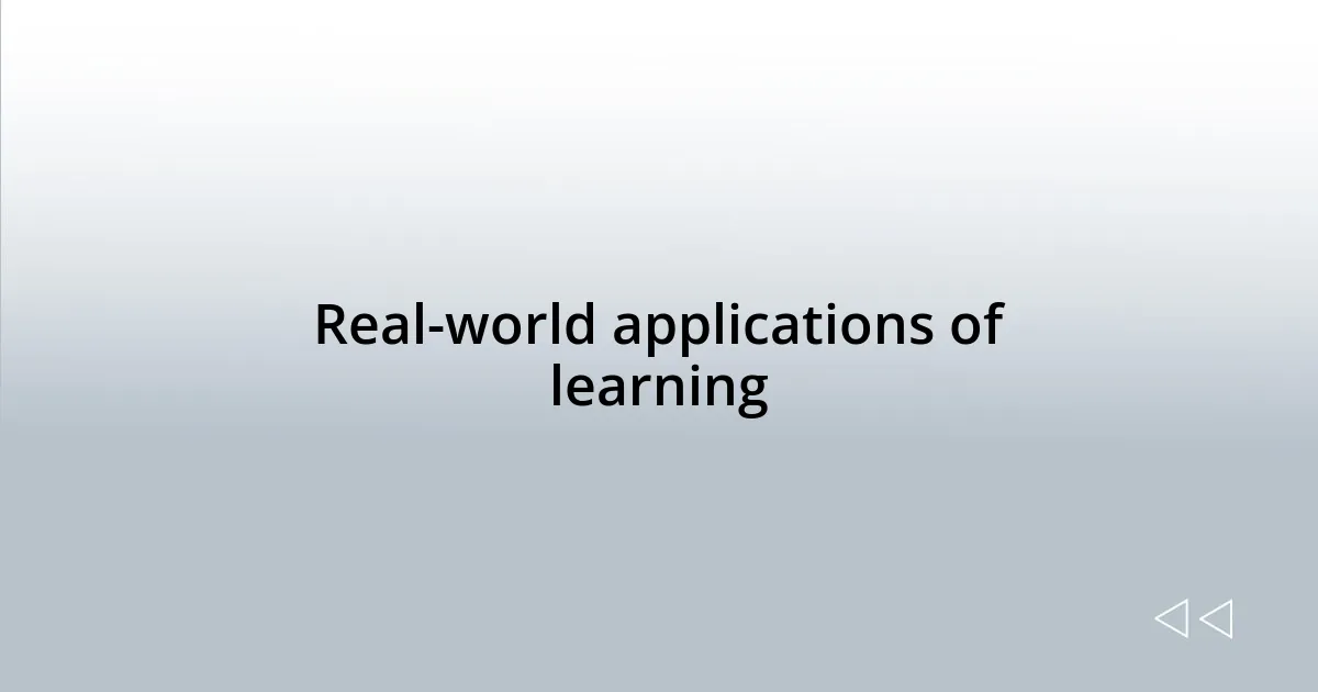 Real-world applications of learning