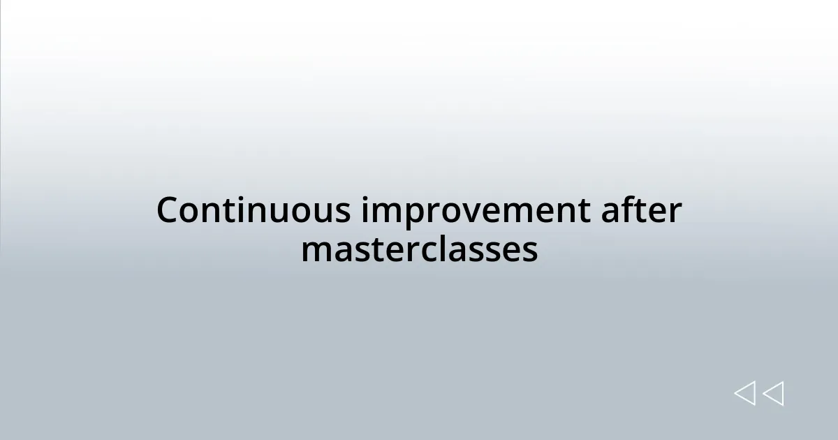 Continuous improvement after masterclasses
