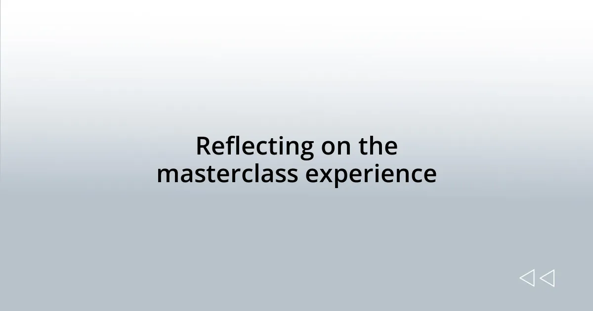 Reflecting on the masterclass experience