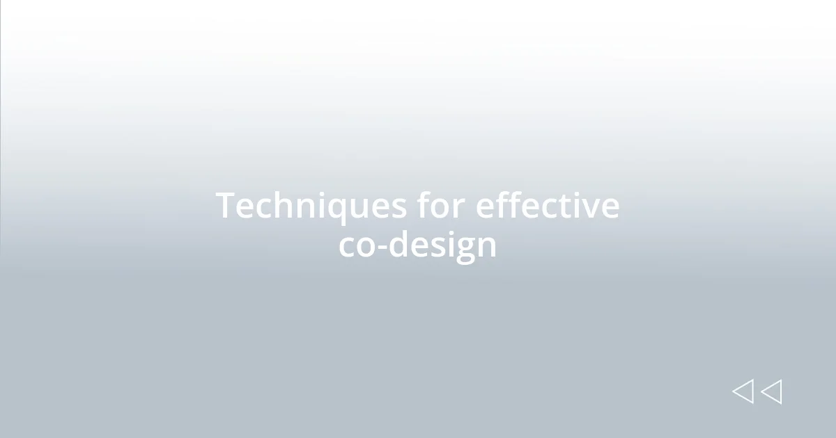 Techniques for effective co-design