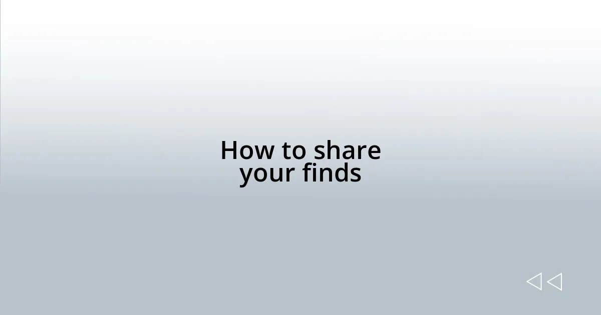 How to share your finds