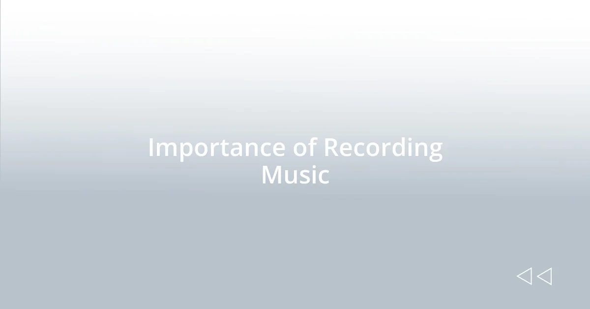 Importance of Recording Music