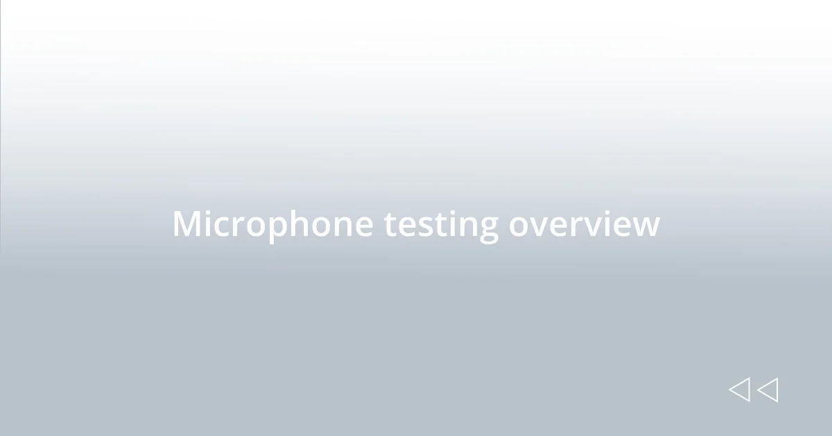 Microphone testing overview