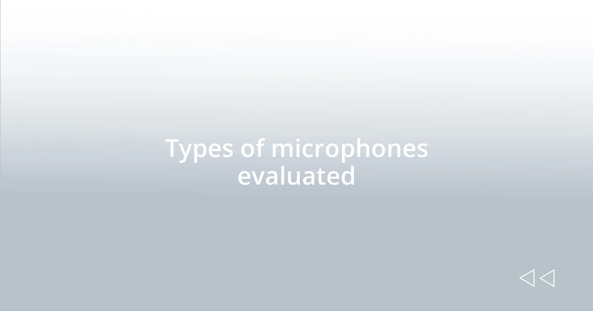 Types of microphones evaluated