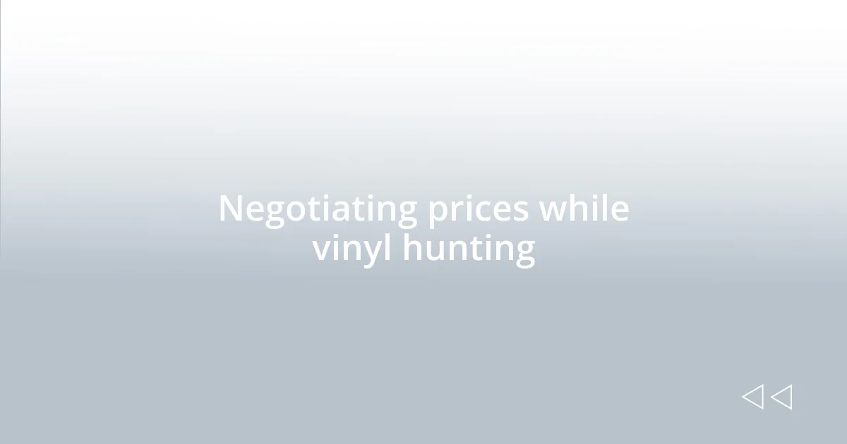 Negotiating prices while vinyl hunting