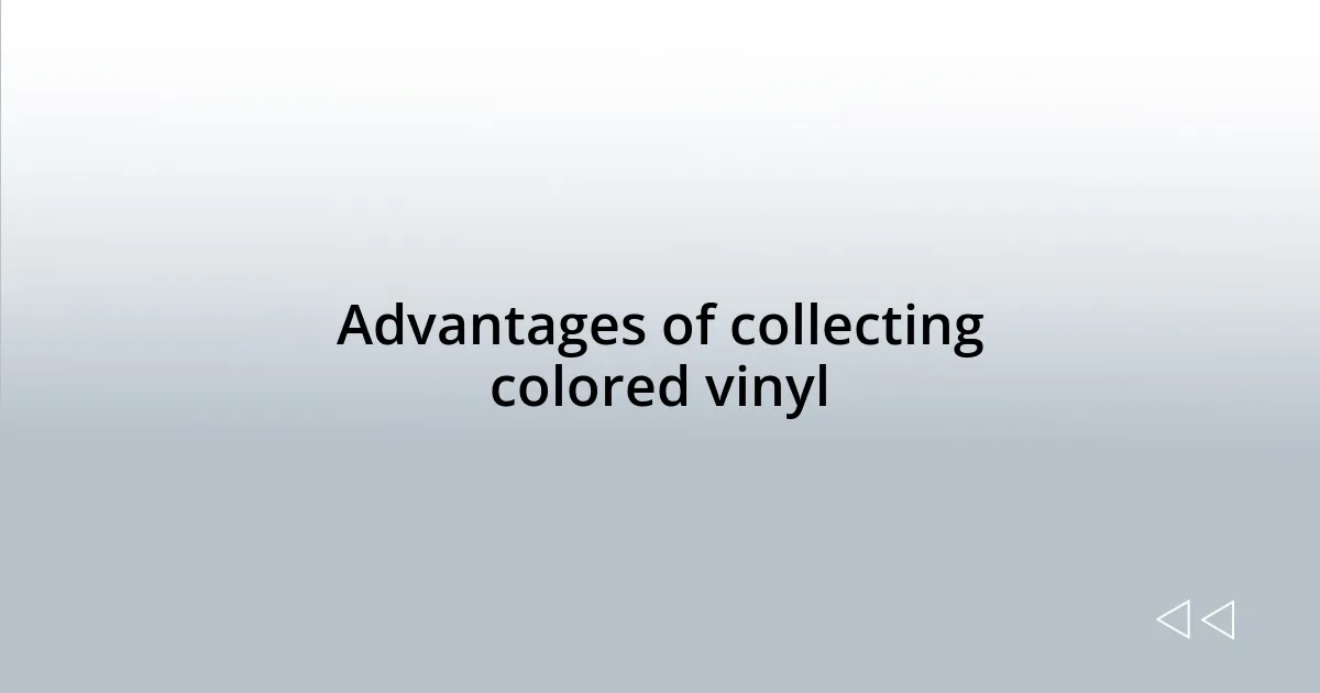 Advantages of collecting colored vinyl