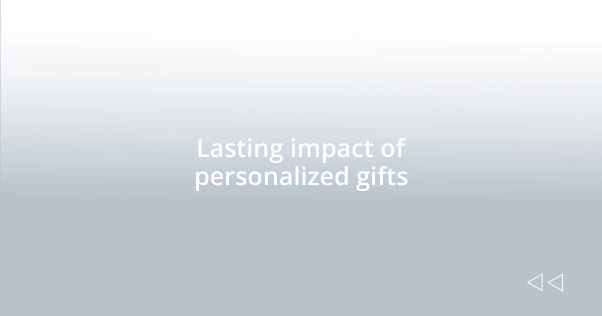 Lasting impact of personalized gifts