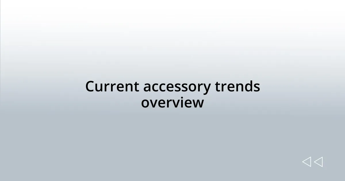 Current accessory trends overview