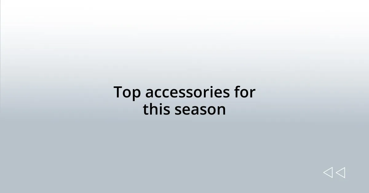 Top accessories for this season