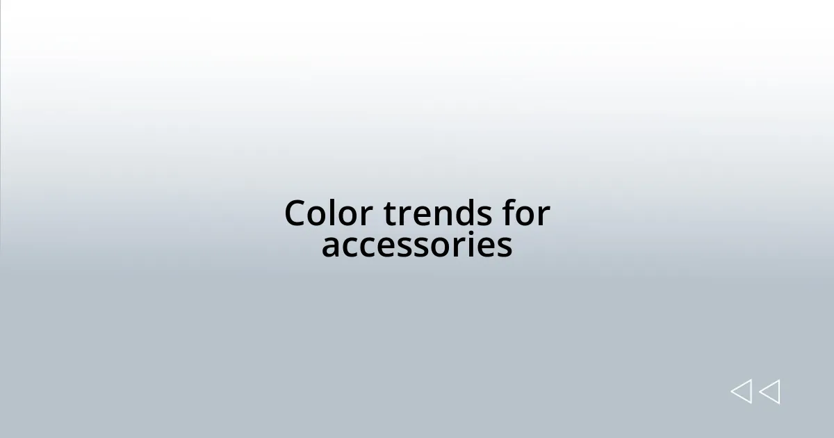 Color trends for accessories