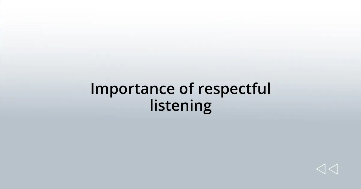 Importance of respectful listening