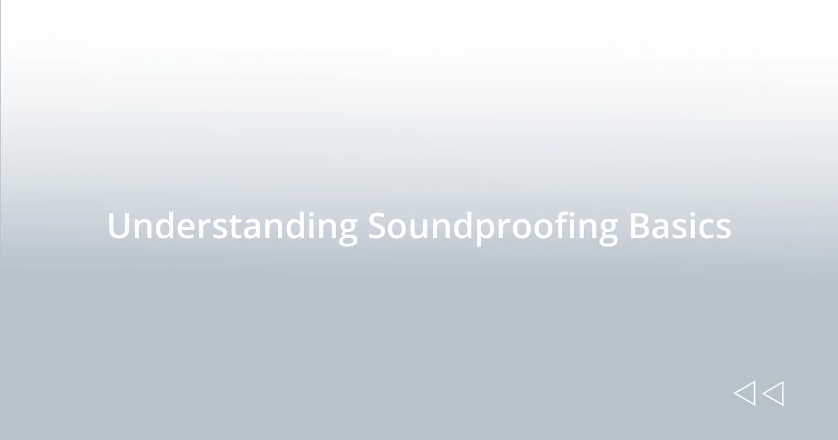 Understanding Soundproofing Basics