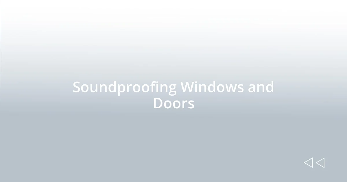 Soundproofing Windows and Doors