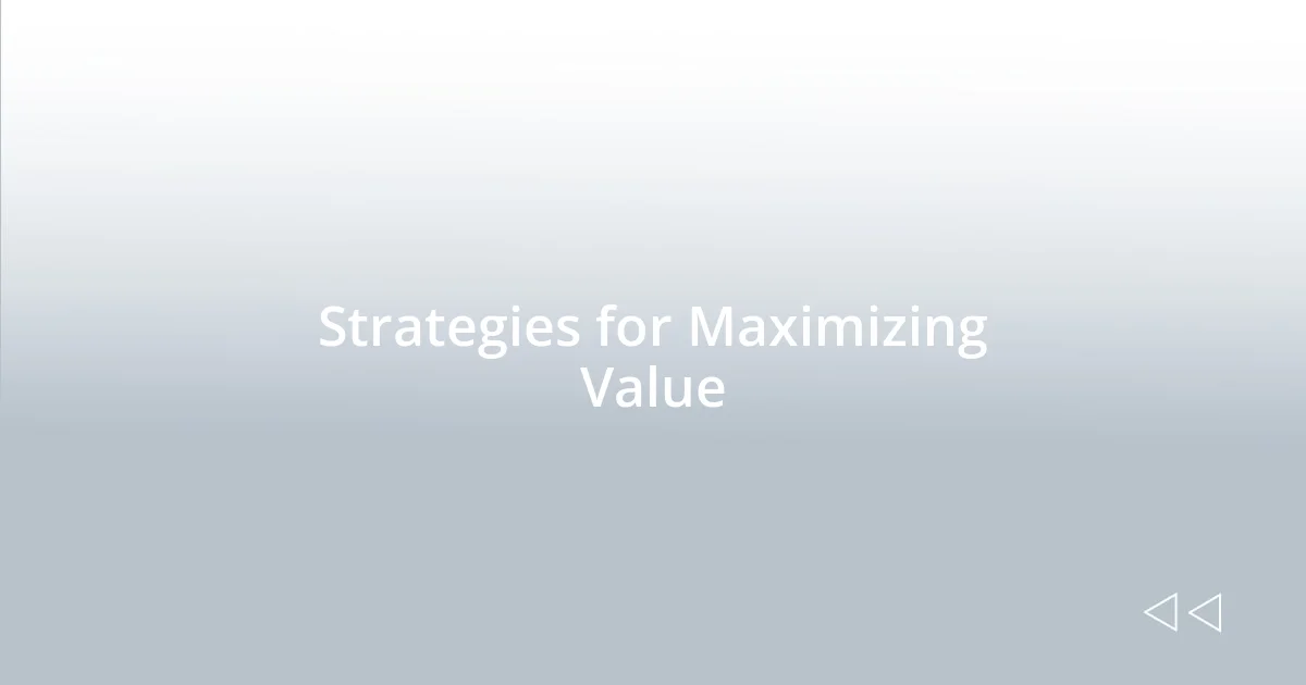 Strategies for Maximizing Value
