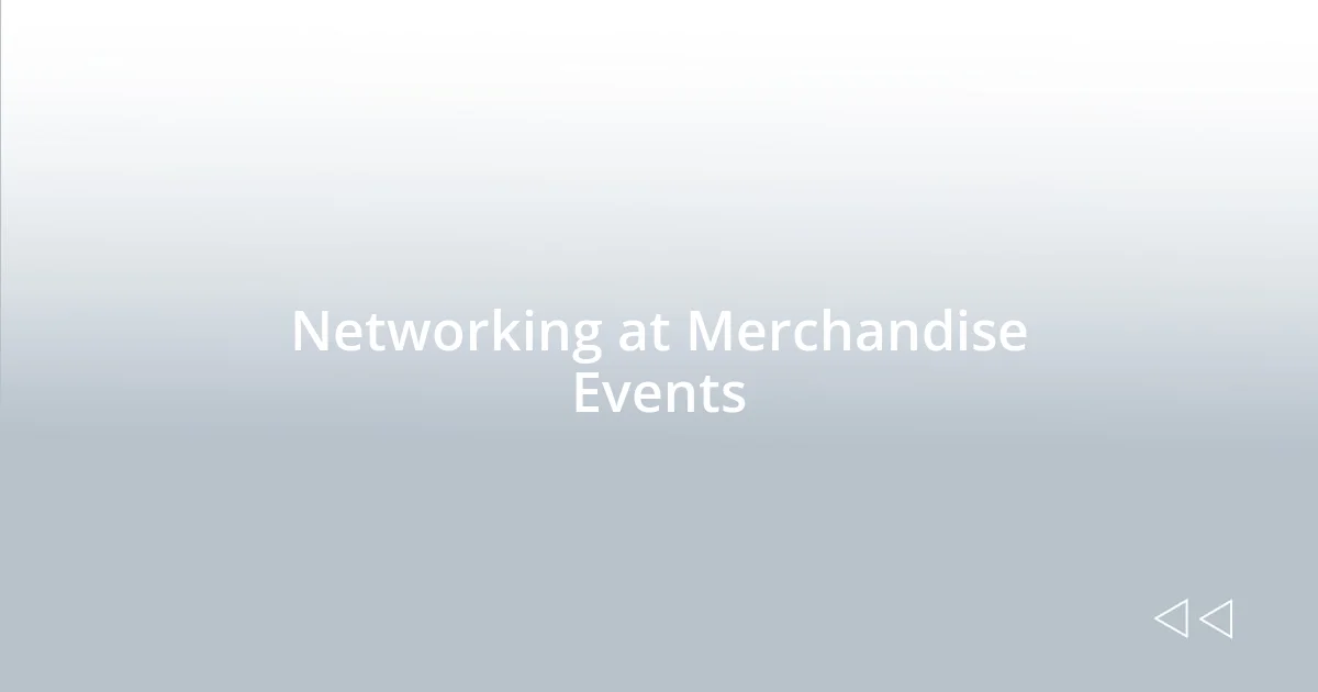 Networking at Merchandise Events