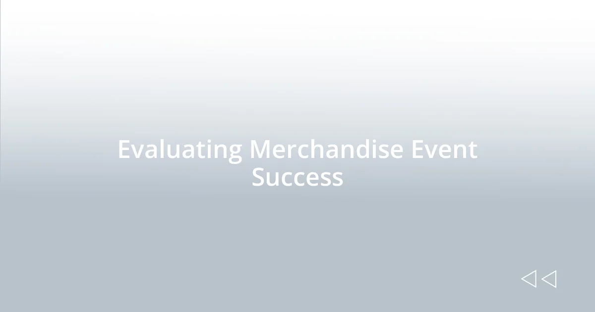 Evaluating Merchandise Event Success