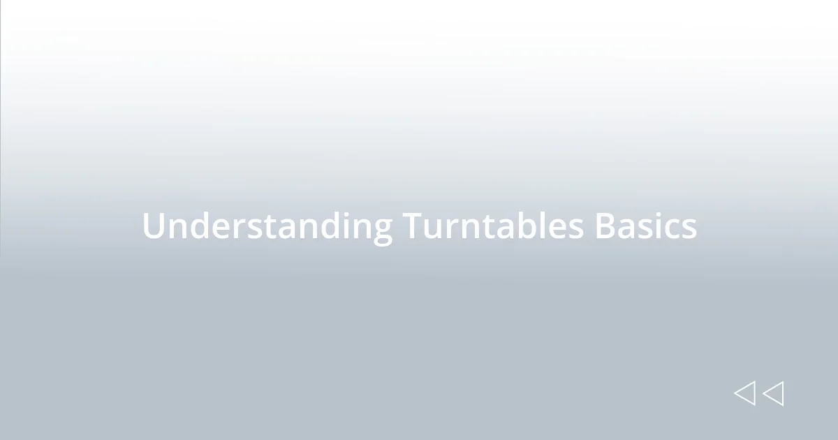 Understanding Turntables Basics