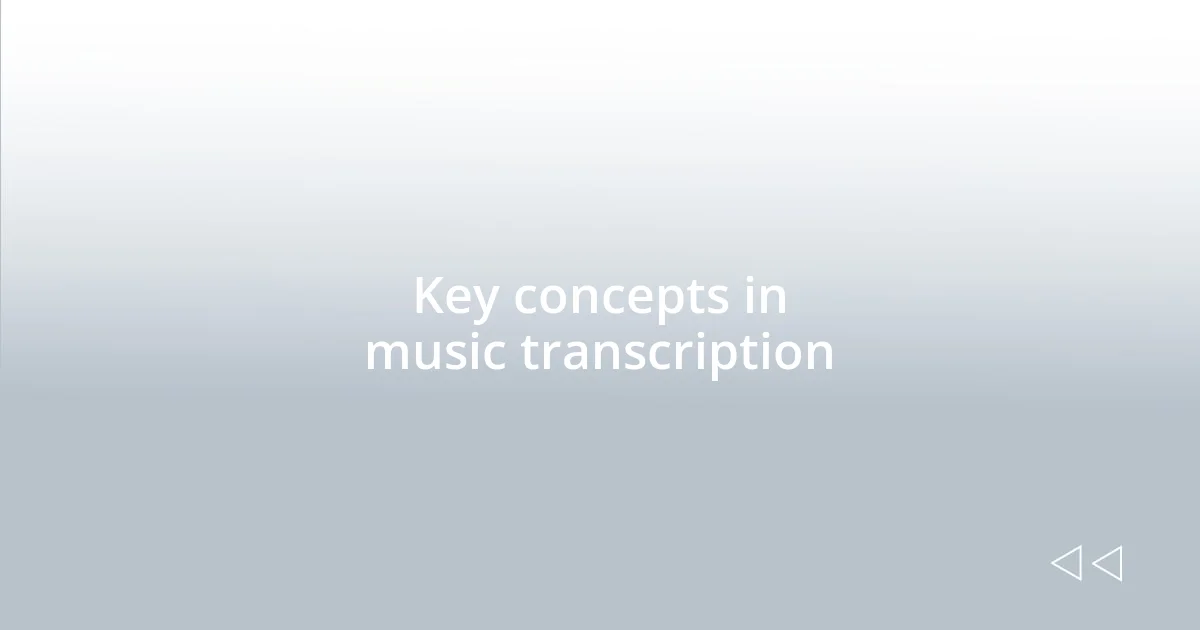 Key concepts in music transcription