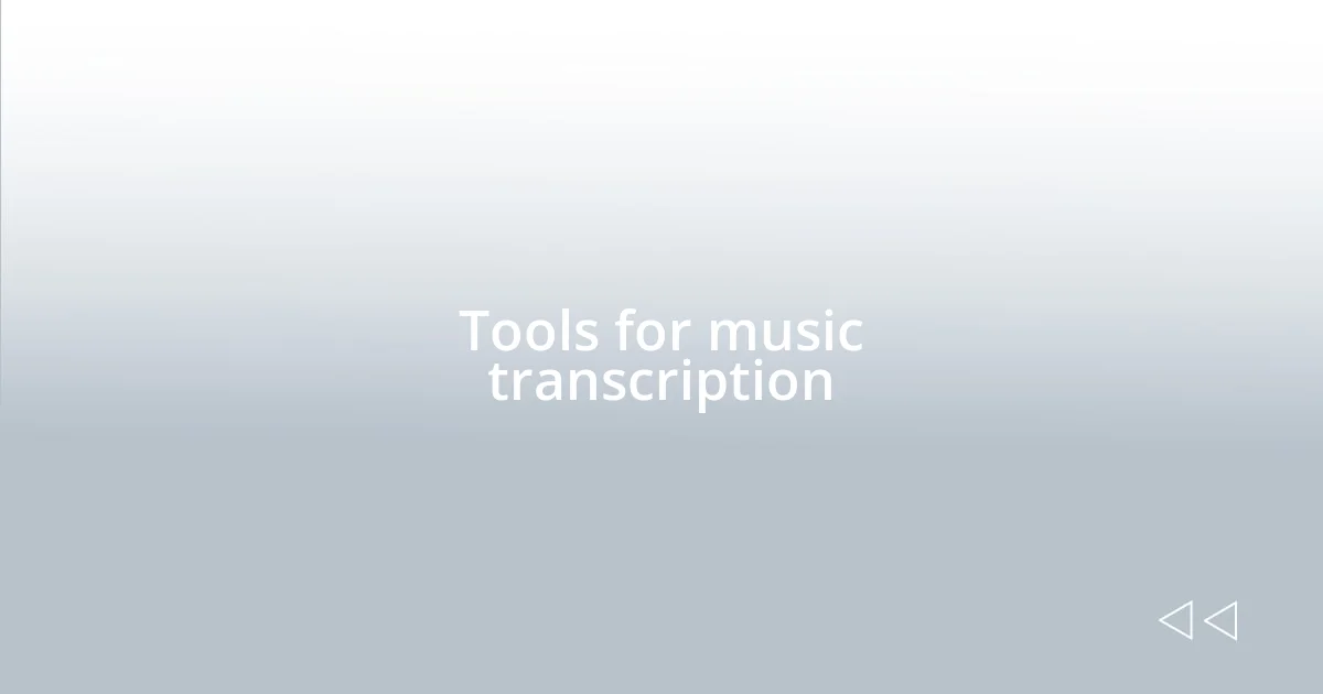 Tools for music transcription