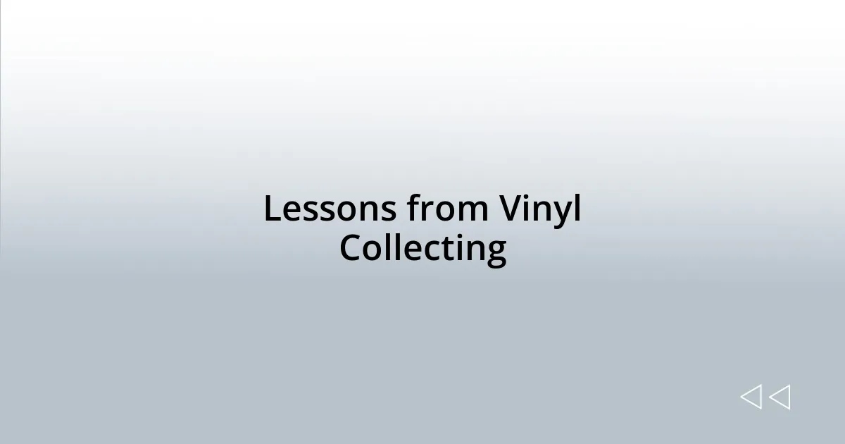Lessons from Vinyl Collecting