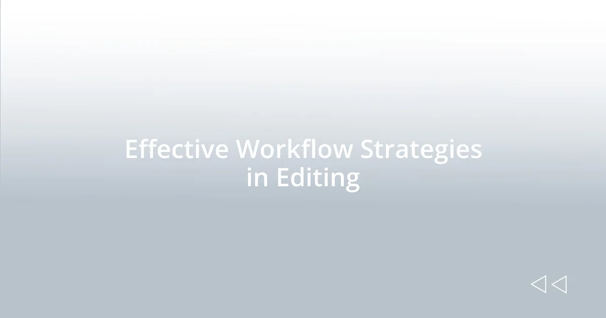 Effective Workflow Strategies in Editing