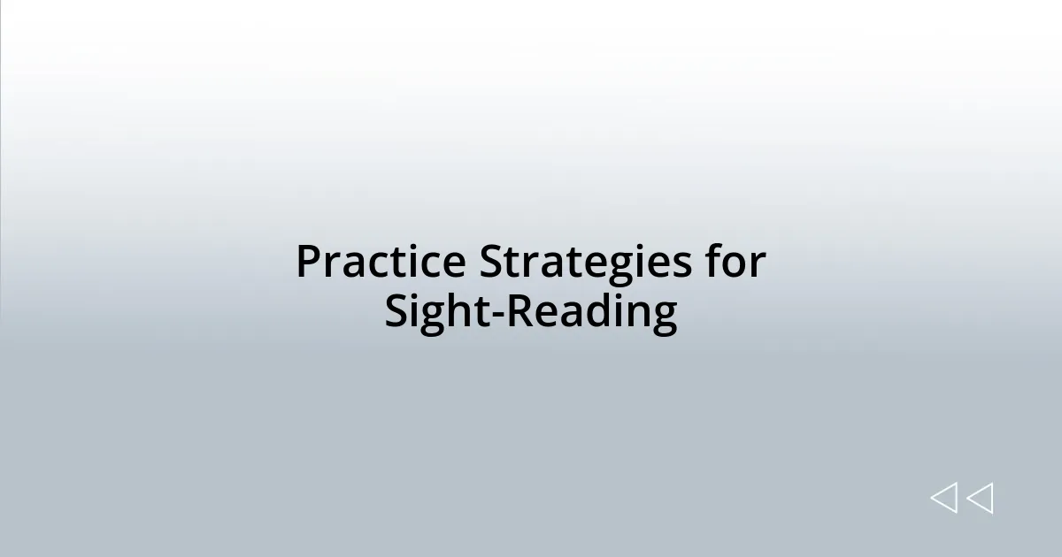 Practice Strategies for Sight-Reading