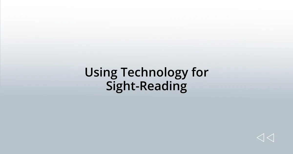 Using Technology for Sight-Reading