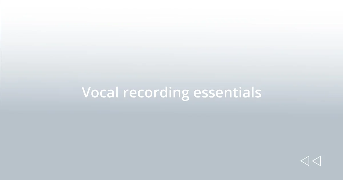 Vocal recording essentials