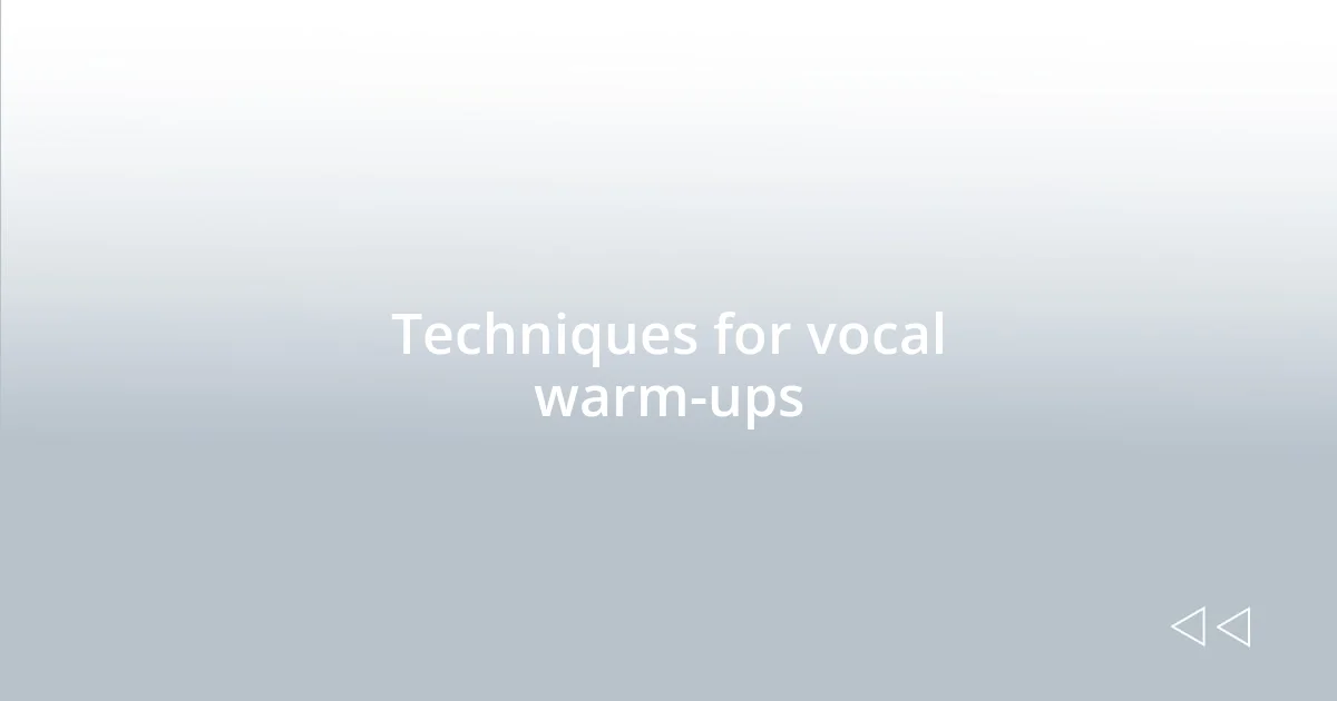 Techniques for vocal warm-ups