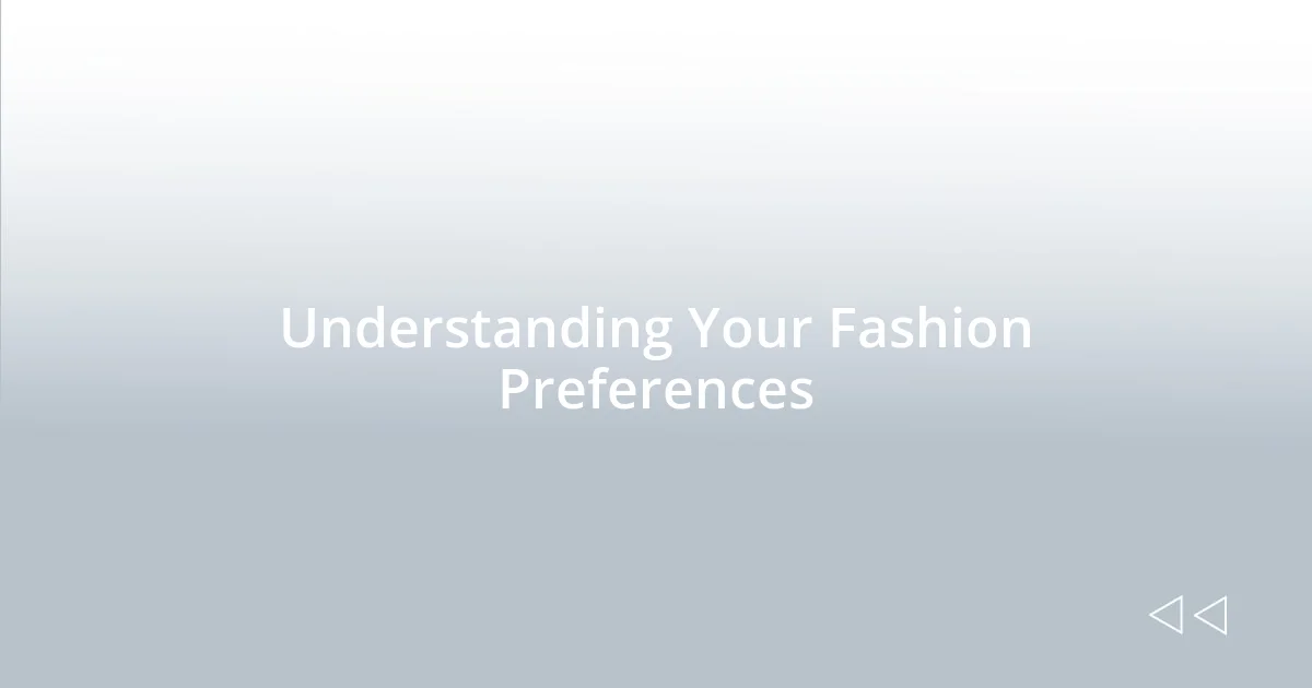 Understanding Your Fashion Preferences